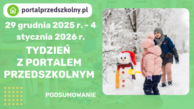 Tydzień z Portalem Przedszkolnym 29 grudnia 2025 r. - 4 stycznia 2026 r.
