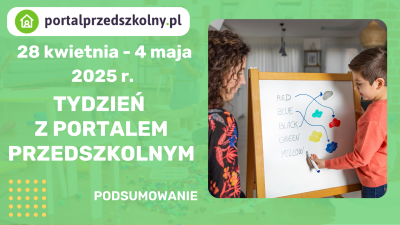 Tydzień z Portalem Przedszkolnym: 28 kwietnia – 4 maja 2025 r.