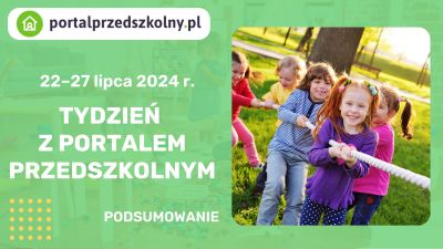 Tydzień z Portalem Przedszkolnym: 22 – 27 lipca 2024 r.