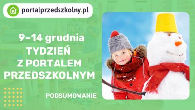 Tydzień z Portalem Przedszkolnym: 9 – 14 grudnia 2024 r.