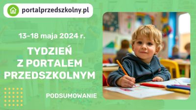   Tydzień z Portalem Przedszkolnym: 13–18 maja 2024 r.