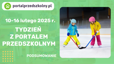 Tydzień z Portalem Przedszkolnym: 10-16 lutego 2025 r.