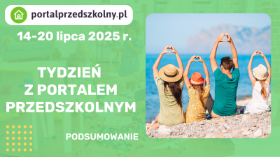 Tydzień z Portalem Przedszkolnym 14 – 20 lipca 2025 r.