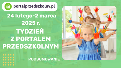 Tydzień z Portalem Przedszkolnym: 24 lutego -2 marca 2025 r.