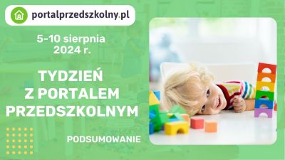 Tydzień z Portalem Przedszkolnym: 5 – 10 sierpnia 2024 r.