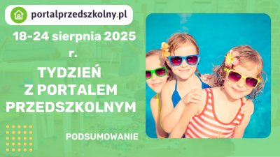Tydzień z Portalem Przedszkolnym 18-24 sierpnia 2025 r.