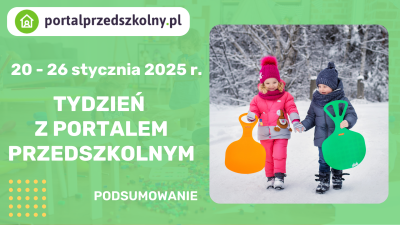 Tydzień z Portalem Przedszkolnym: 20-26 stycznia 2025 r.