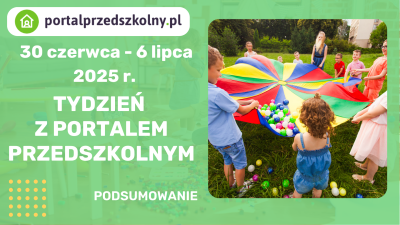 Tydzień z Portalem Przedszkolnym 30 czerwca – 6 lipca 2025 r.