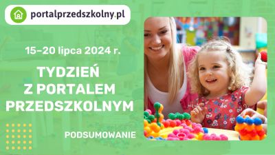 Tydzień z Portalem Przedszkolnym: 15 – 20 lipca 2024 r.