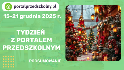 Tydzień z Portalem Przedszkolnym 15-21 grudnia 2025 r.