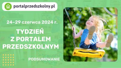   Tydzień z Portalem Przedszkolnym: 24 – 29 czerwca 2024 r.