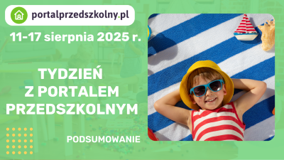 Tydzień z Portalem Przedszkolnym 11-17 sierpnia 2025 r.