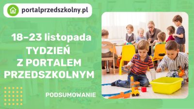 Tydzień z Portalem Przedszkolnym: 18 – 23 listopada 2024 r.