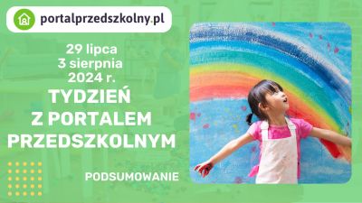 Tydzień z Portalem Przedszkolnym: 29 lipca – 3 sierpnia 2024 r.