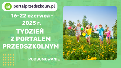 Tydzień z Portalem Przedszkolnym 16-22 czerwca 2025 r.