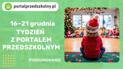 Tydzień z Portalem Przedszkolnym: 9–14 grudnia 2024 r.