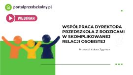 Współpraca dyrektora przedszkola z rodzicami w skomplikowanej relacji osobistej 
