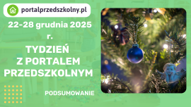 Tydzień z Portalem Przedszkolnym 22-28 grudnia 2025 r.