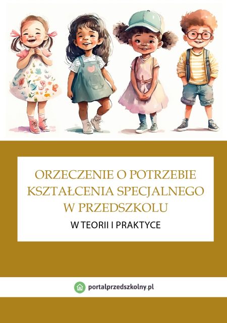   Orzeczenie o potrzebie kształcenia specjalnego w przedszkolu w teorii i praktyce