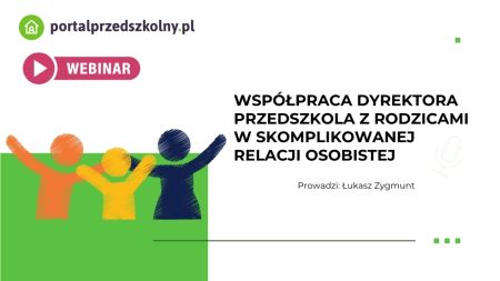 Współpraca dyrektora przedszkola z rodzicami w skomplikowanej relacji osobistej 